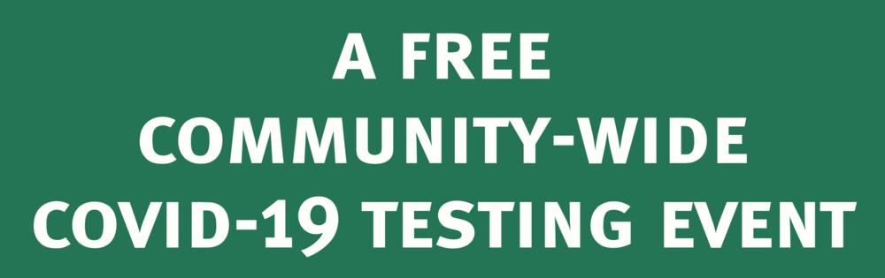 A Free Community-Wide Covid-19 Testing Event